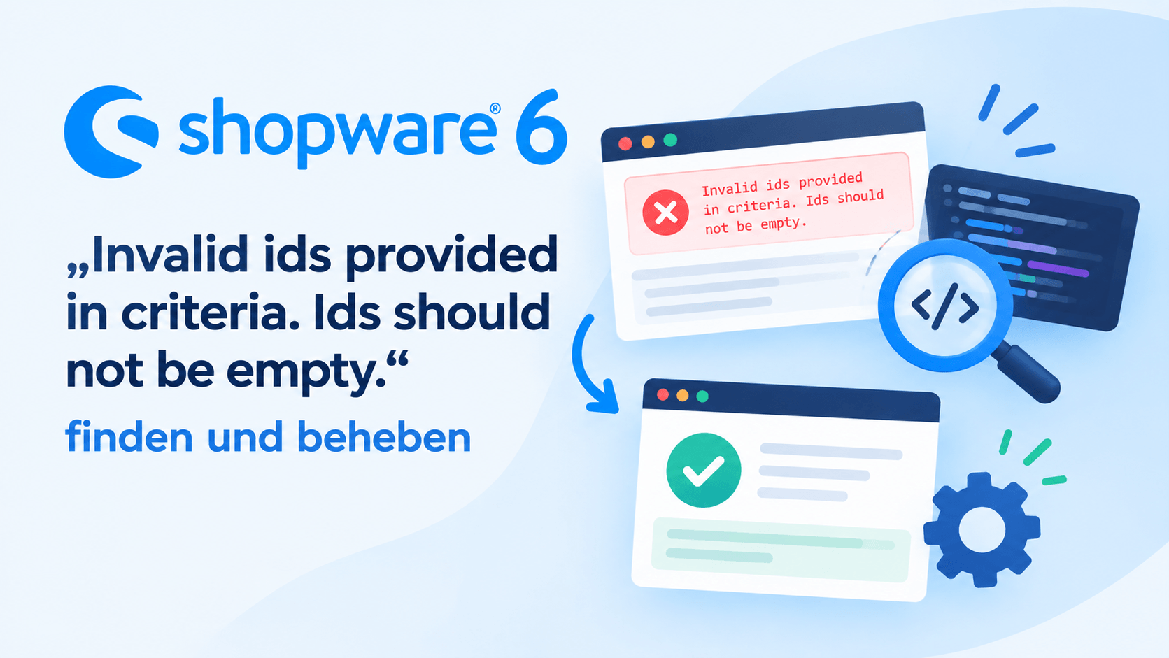 Shopware 6: „Invalid ids provided in criteria. Ids should not be empty.“ finden und beheben